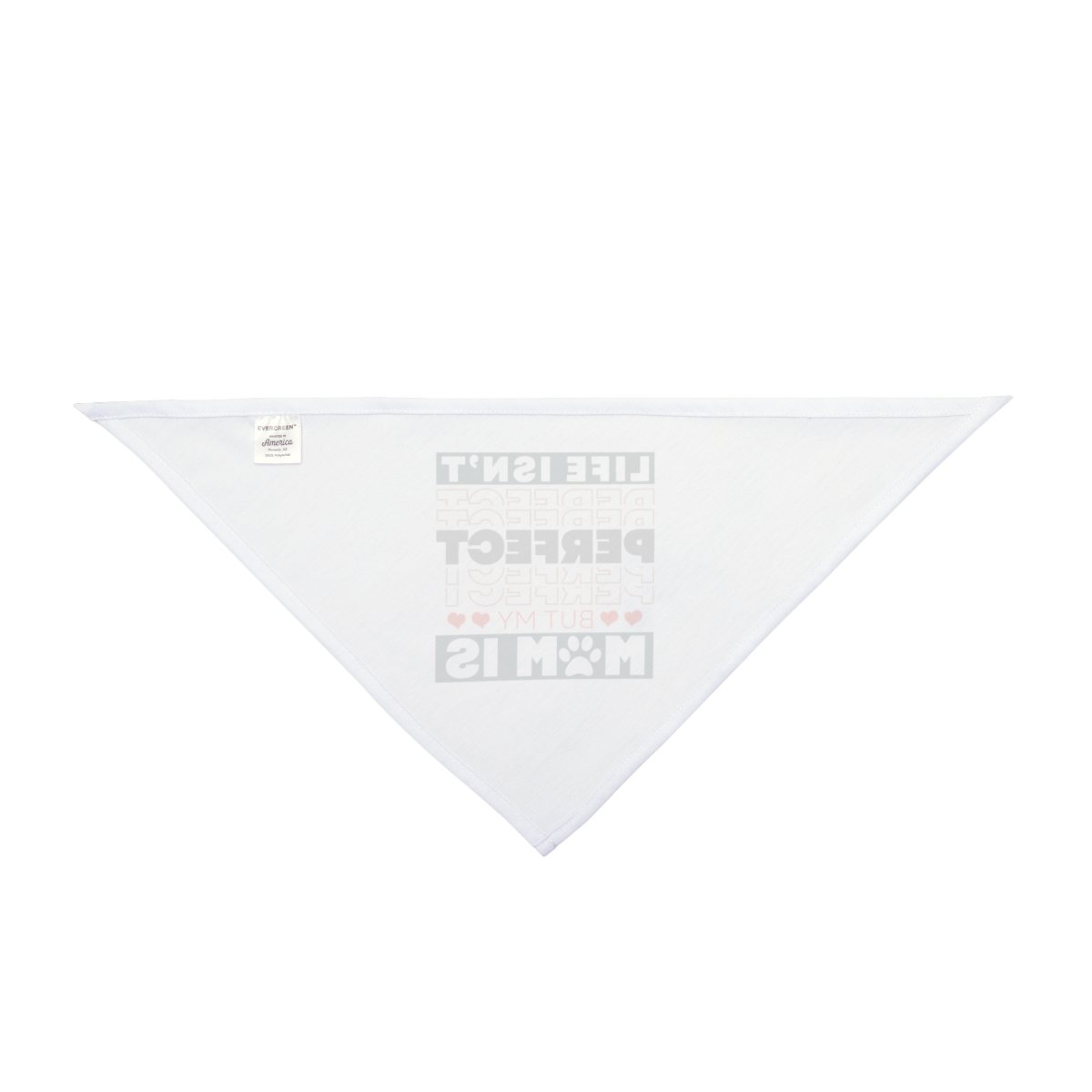 Life Isn't Perfect But My Mom Is - Pet Bandana White - Image 3