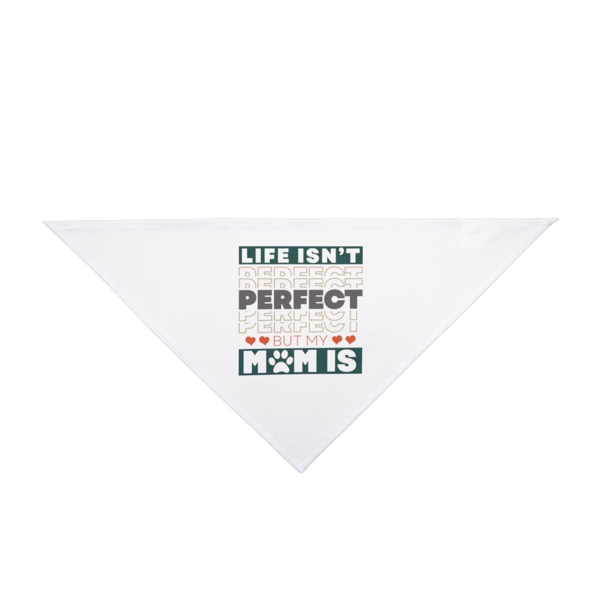 Life Isn't Perfect But My Mom Is - Pet Bandana White - Image 6