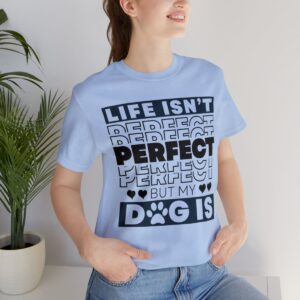 Life Isn't Perfect - Short Sleeve Tee