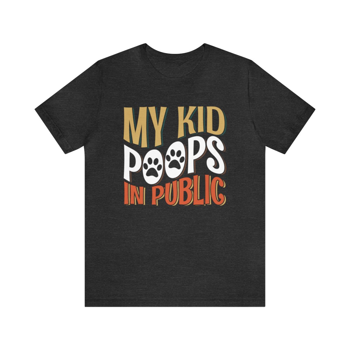 My Kid Poops In Public - Short Sleeve Tee - Image 45