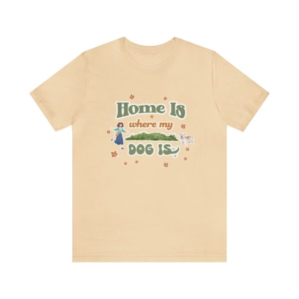 Home Is Where My Dog Is - Short Sleeve Tee - Image 17