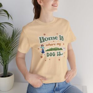 Home Is Where My Dog Is - Short Sleeve Tee