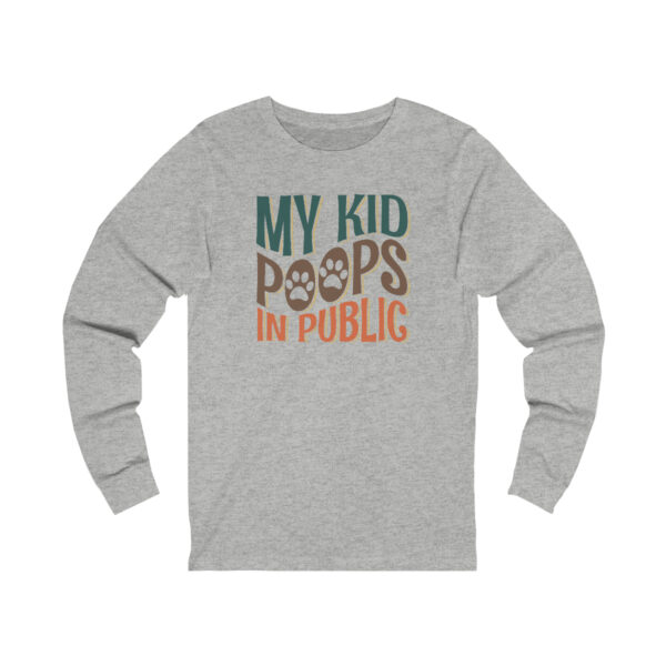 My Kid Poops In Public - Long Sleeve Tee - Image 5