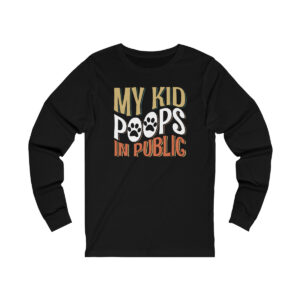 My Kid Poops In Public - Long Sleeve Tee