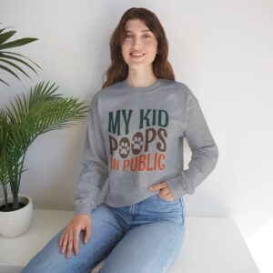 My Kid Poops In Public - Sweatshirt