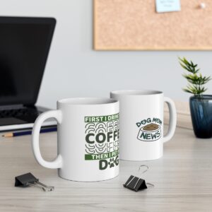 First I Drink My Coffee - Ceramic Mug