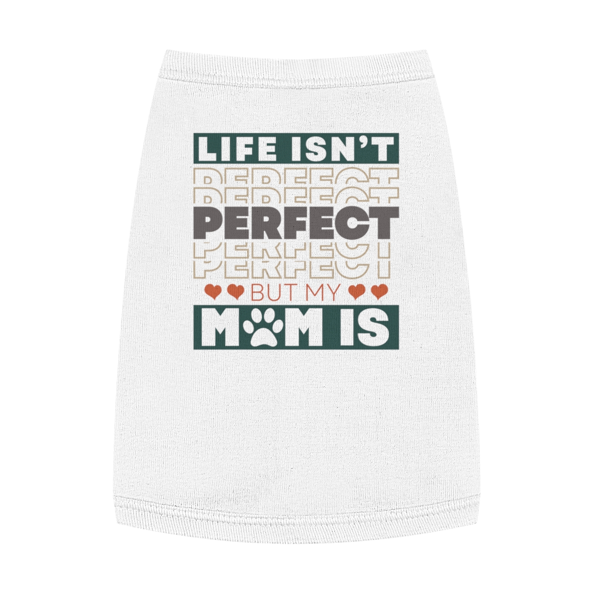 Life Isn't Perfect But My Mom Is - White Pet Tank Top - Image 2