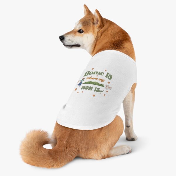 Home is Where My Mom Is - Pet Tank Top