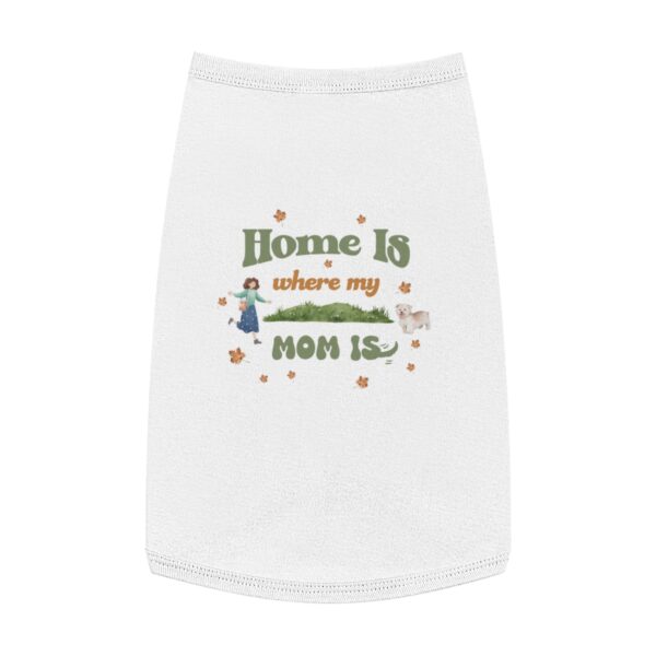 Home is Where My Mom Is - Pet Tank Top - Image 2