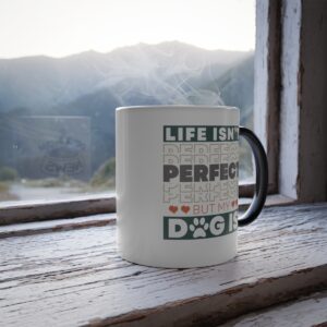 Life Isn't Perfect - Magic Mug