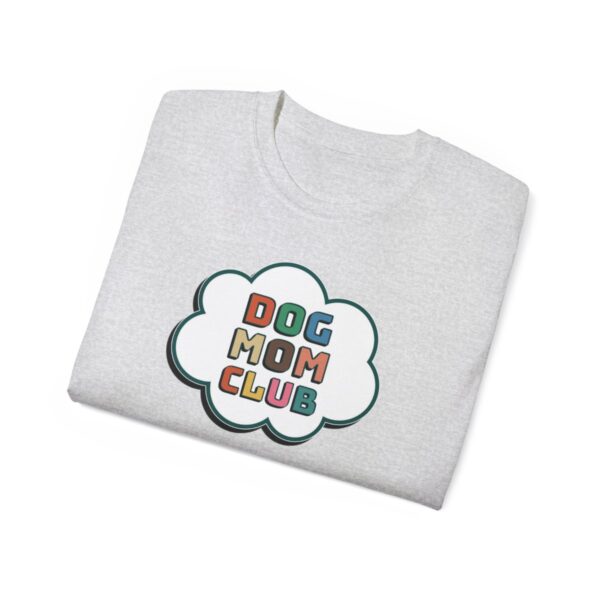 Dog Mom Club - Ultra Cotton Tee - Image 17